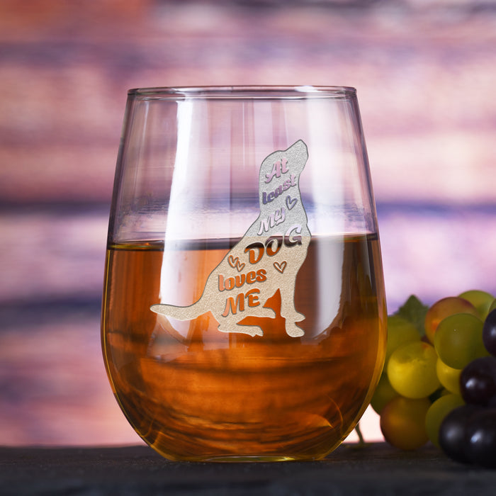 "At Least My Dog Loves Me" Stemless Wine Glass