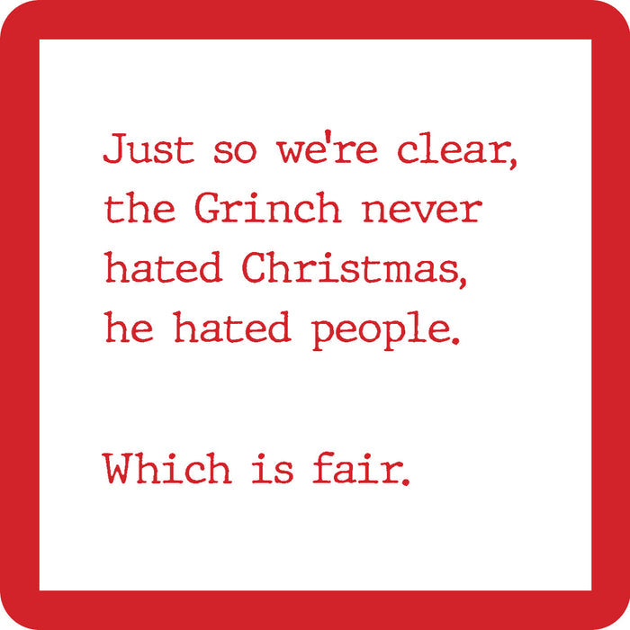 The Drinks On Me Grinch Christmas Coaster features a white square with a thick red border and typewriter text: "Just so we're clear, the Grinch never hated Christmas, he hated people. Which is fair." Great for gifts or bar carts.