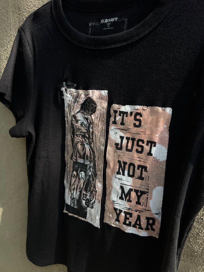 Not My Year - Black Tshirt