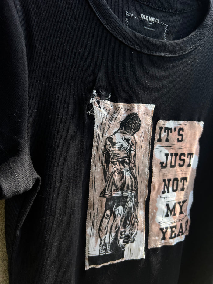 Not My Year - Black Tshirt