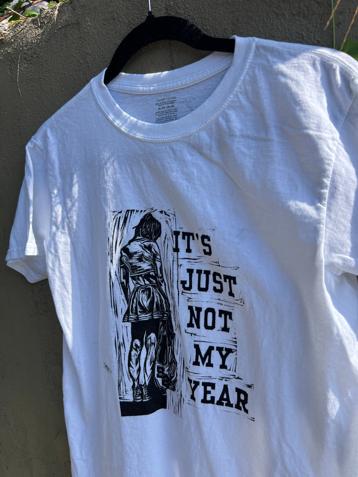 Not My Year - White Tshirt