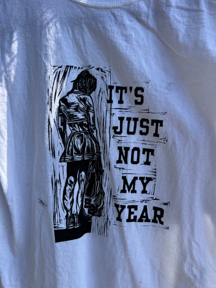 Not My Year - White Tshirt