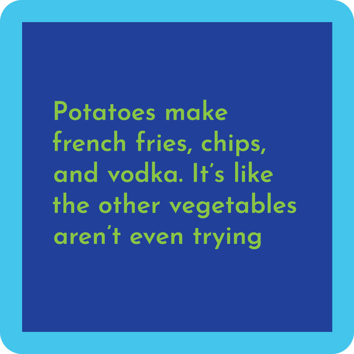The Potatoes Coaster by Drinks On Me features a blue square with a light blue border and green text: "Potatoes make french fries, chips, and vodka. It's like the other vegetables aren't even trying." Perfect bar cart accessory or hostess gift.