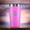 You're My Favorite Travel Tumbler